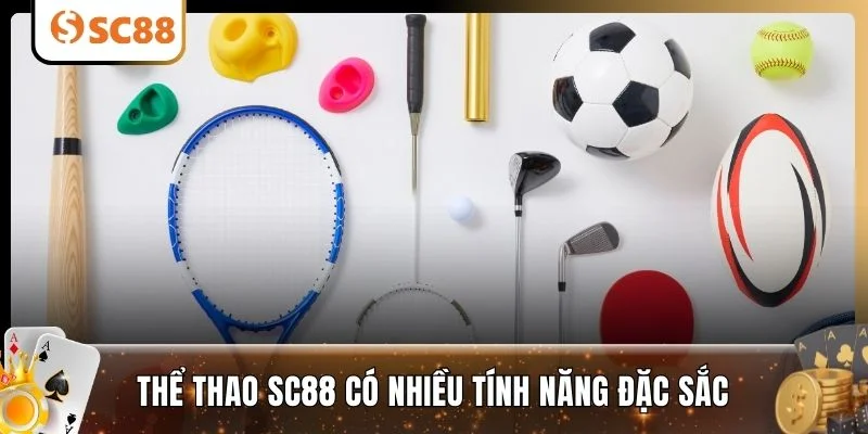 Thể thao SC88 có nhiều tính năng đặc sắc